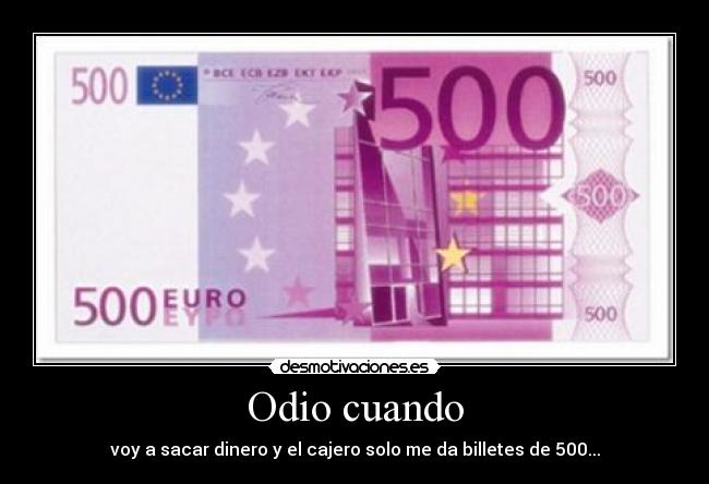 carteles odio billetes 500 desmotivaciones