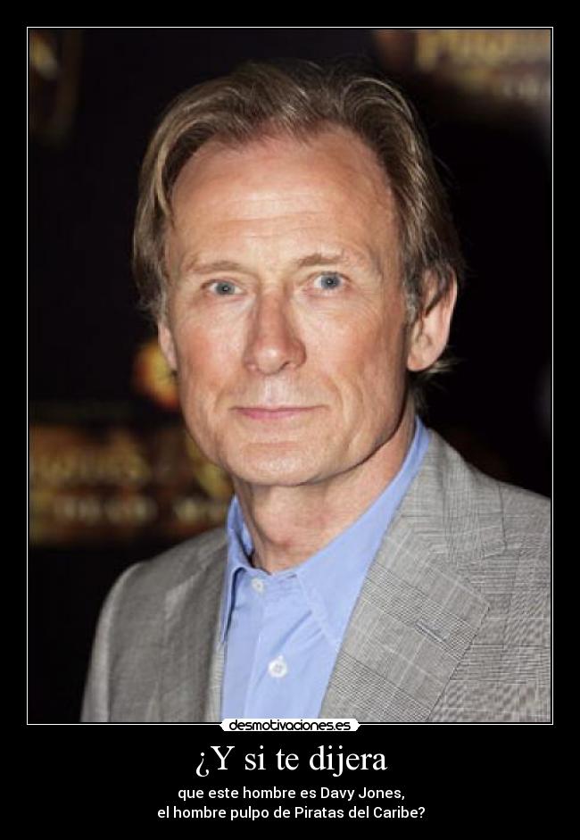 ¿Y si te dijera - que este hombre es Davy Jones,
el hombre pulpo de Piratas del Caribe?