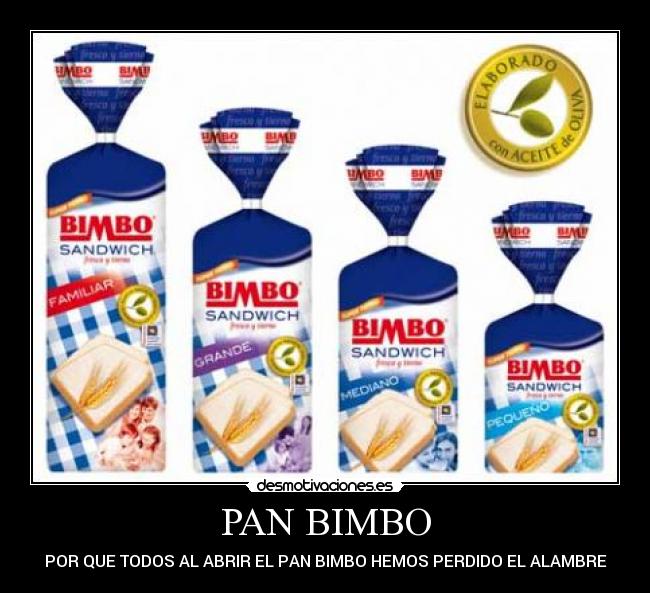PAN BIMBO - POR QUE TODOS AL ABRIR EL PAN BIMBO HEMOS PERDIDO EL ALAMBRE