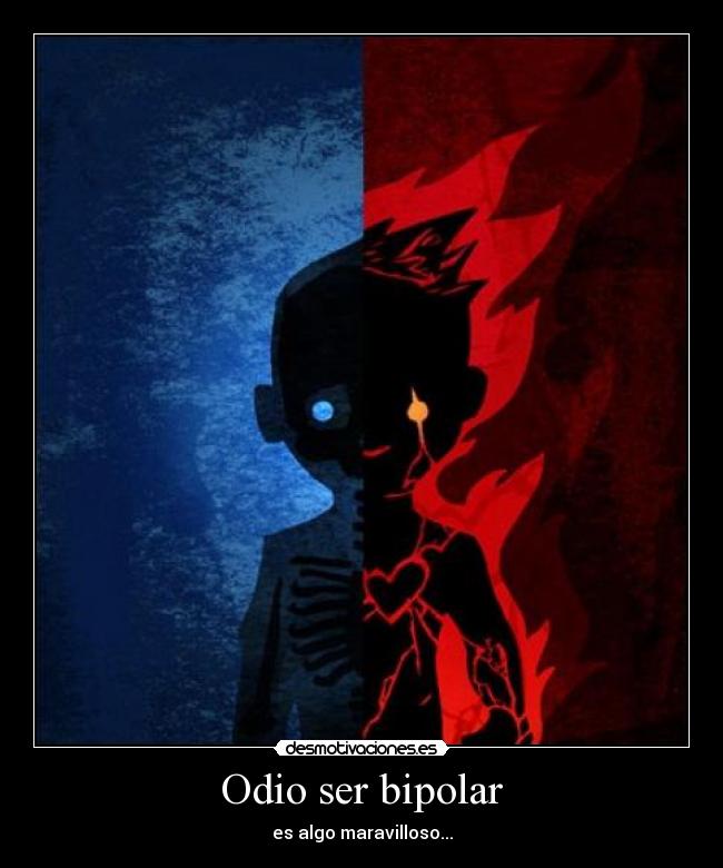 Odio ser bipolar - es algo maravilloso...