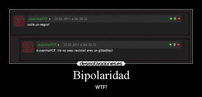 Bipolaridad - WTF!