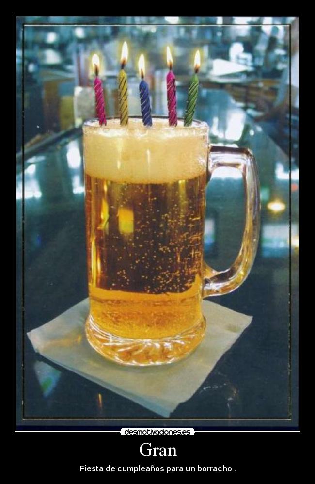 Gran - Fiesta de cumpleaños para un borracho .