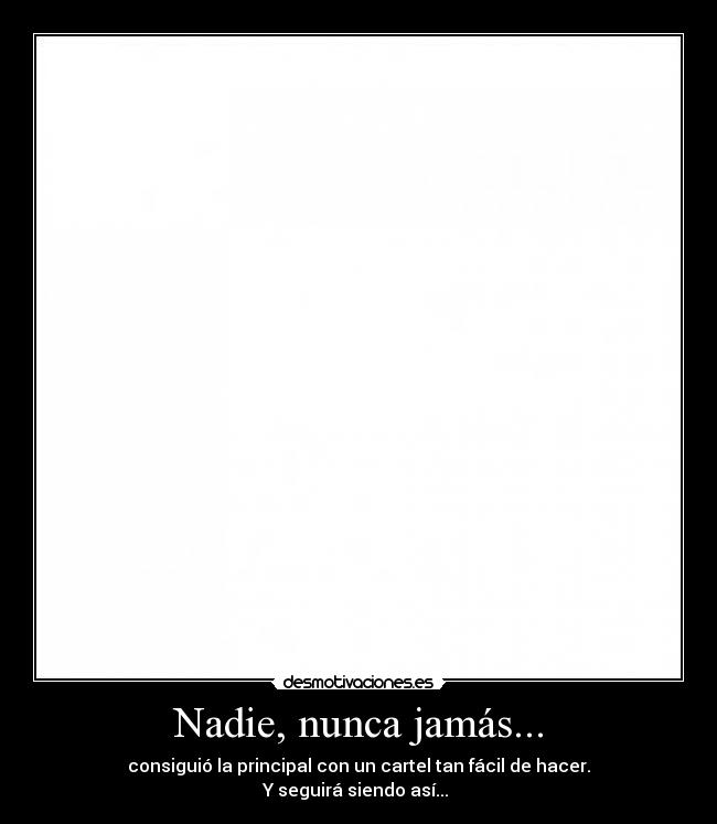 Nadie, nunca jamás... -