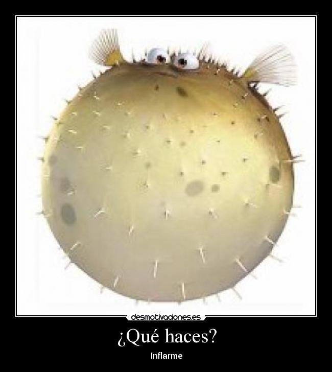 ¿Qué haces? - Inflarme