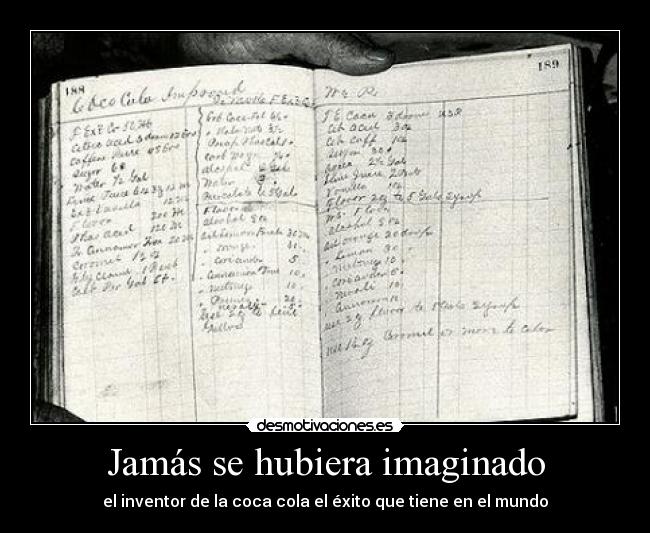 Jamás se hubiera imaginado - el inventor de la coca cola el éxito que tiene en el mundo