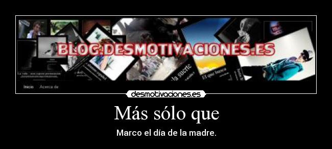 Más sólo que - Marco el día de la madre.