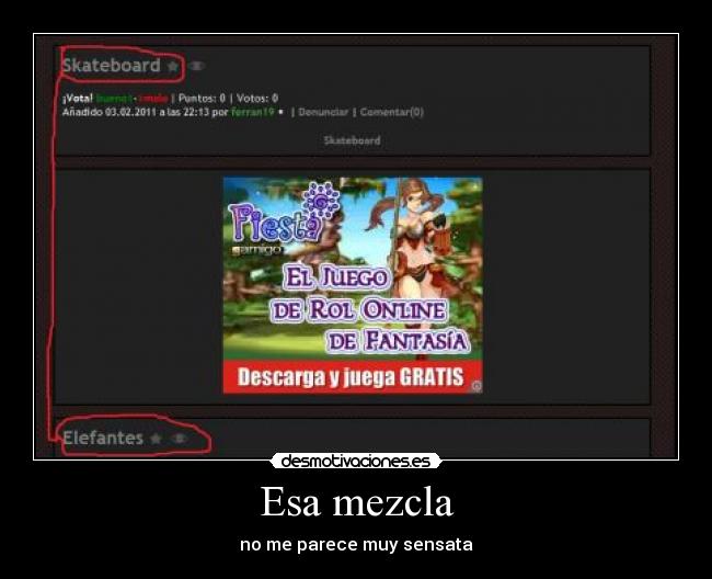 Esa mezcla - no me parece muy sensata