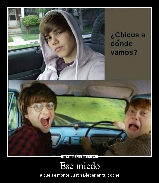 Ese miedo - a que se monte Justin Bieber en tu coche