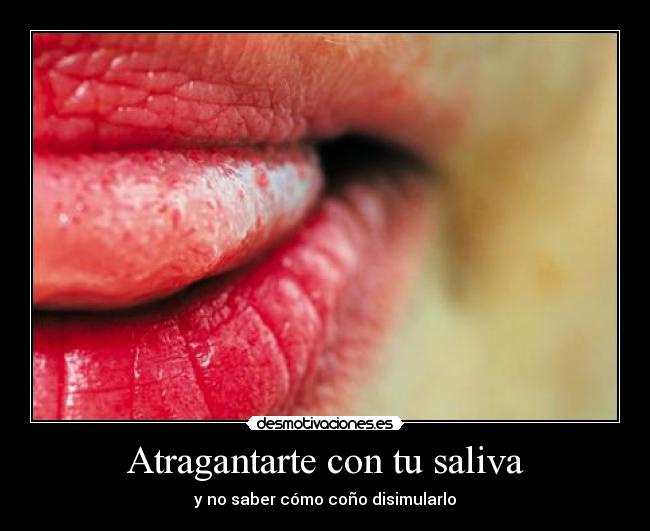 Atragantarte con tu saliva - y no saber cómo coño disimularlo