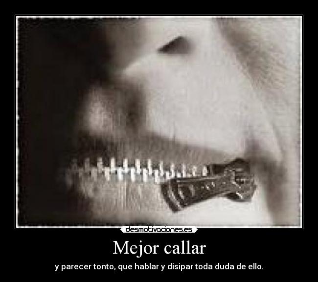 Mejor callar -