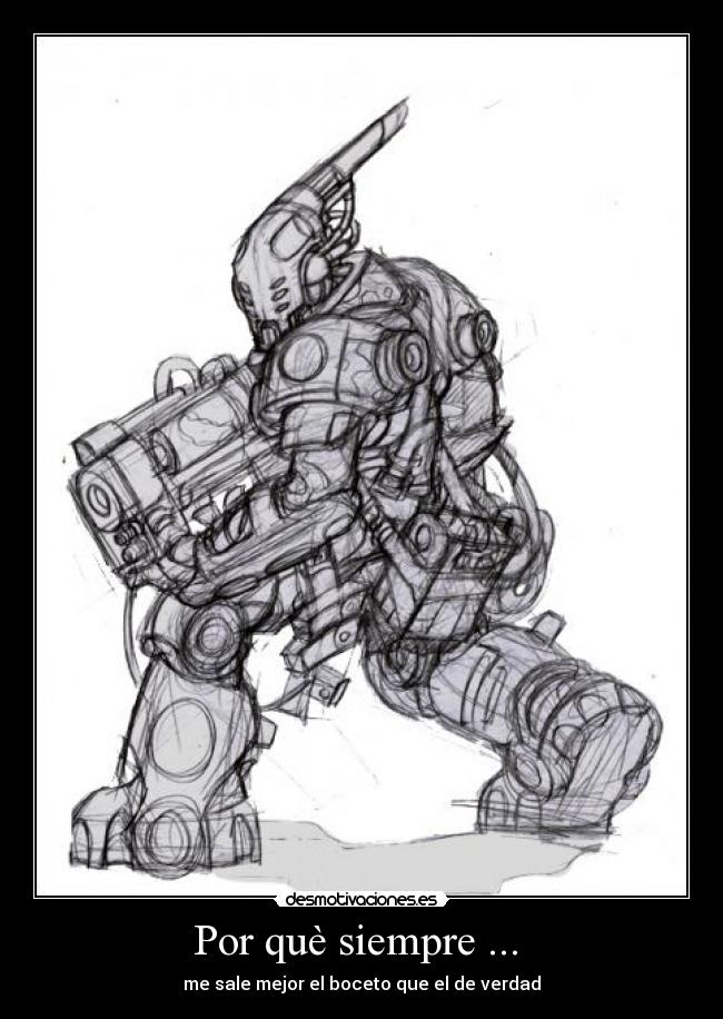 Por què siempre ...  - me sale mejor el boceto que el de verdad