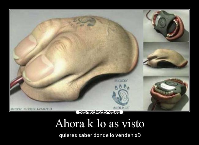 Ahora k lo as visto - quieres saber donde lo venden xD