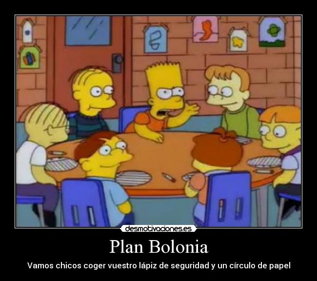 Plan Bolonia - Vamos chicos coger vuestro lápiz de seguridad y un círculo de papel