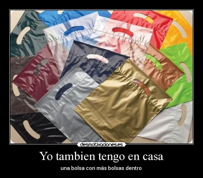 Yo tambien tengo en casa - una bolsa con más bolsas dentro 