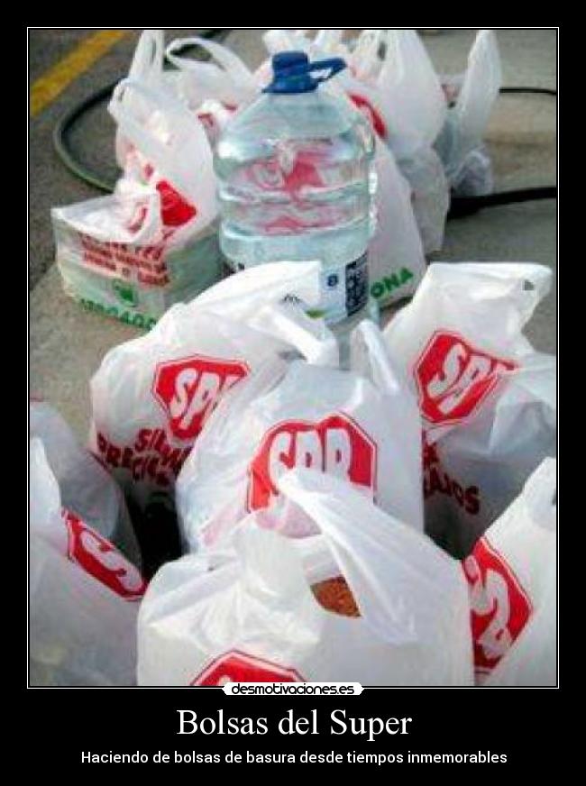 Bolsas del Super - Haciendo de bolsas de basura desde tiempos inmemorables