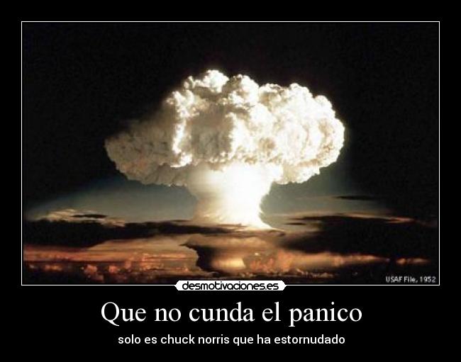 Que no cunda el panico - solo es chuck norris que ha estornudado