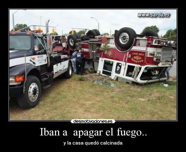 Iban a apagar el fuego.. - y la casa quedó calcinada