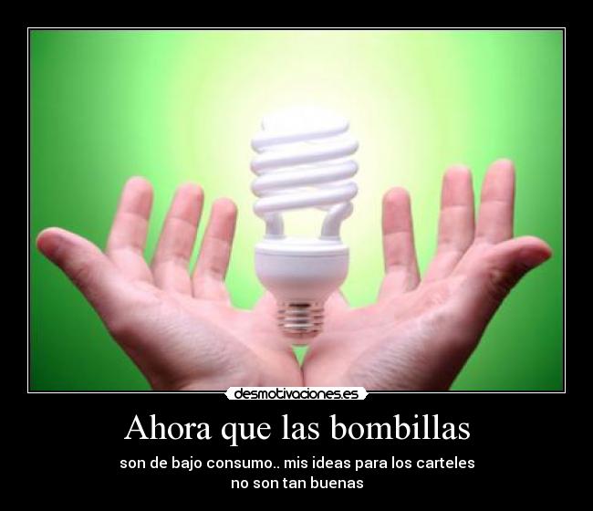 Ahora que las bombillas - 