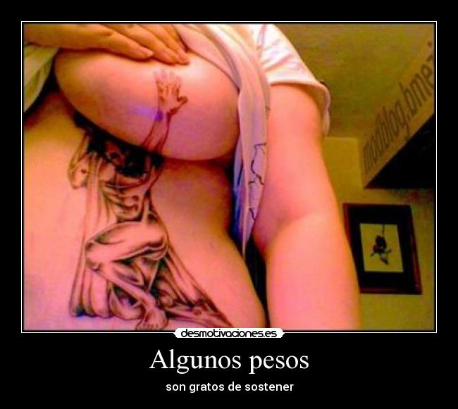 Algunos pesos - son gratos de sostener