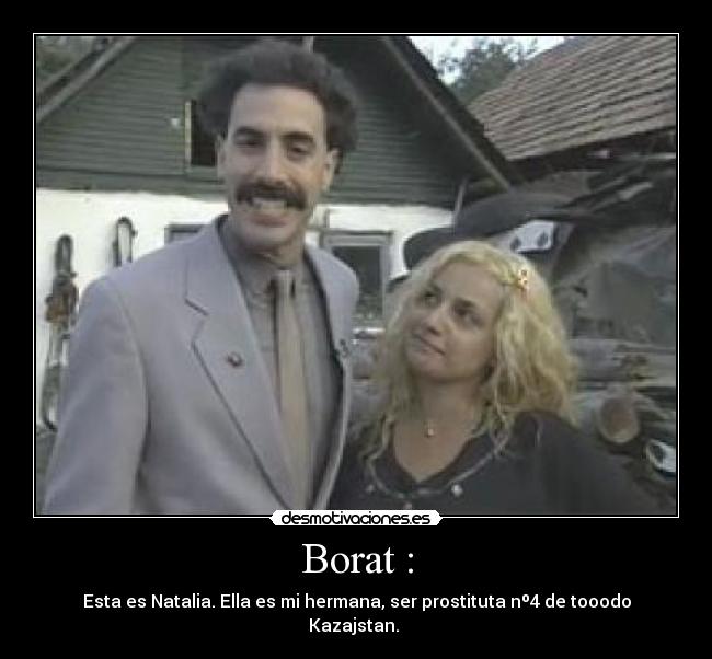 Borat : -