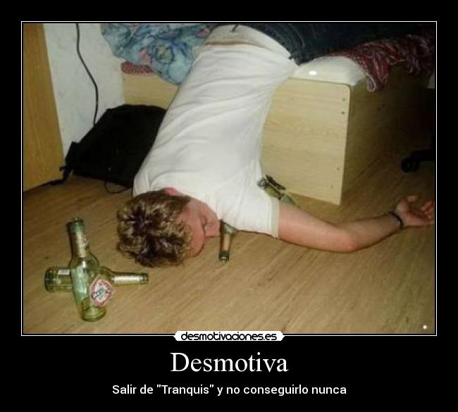 Desmotiva - Salir de Tranquis y no conseguirlo nunca
