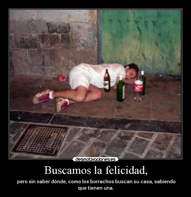 Buscamos la felicidad, -