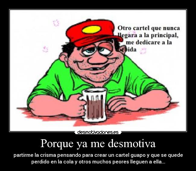 Porque ya me desmotiva -