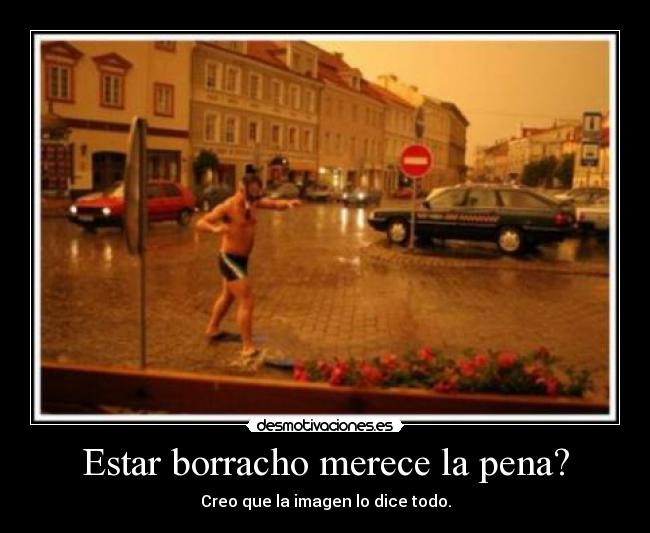 Estar borracho merece la pena? - 