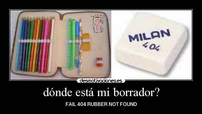 dónde está mi borrador? - FAIL 404 RUBBER NOT FOUND