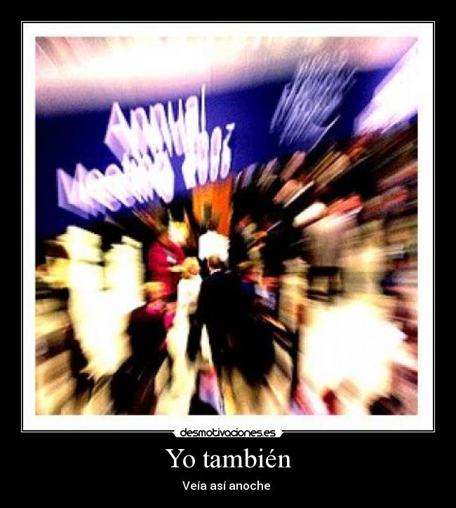 Yo también - Veía así anoche