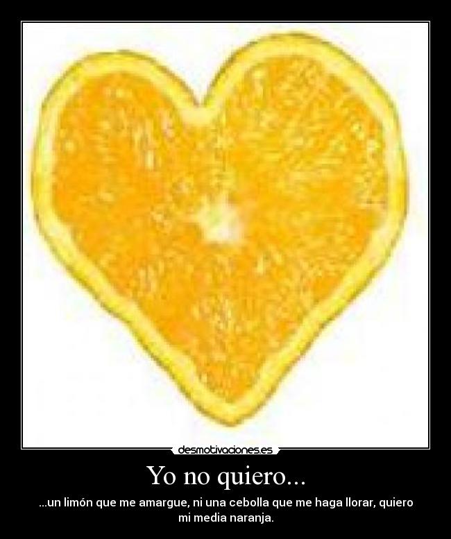 Yo no quiero... -