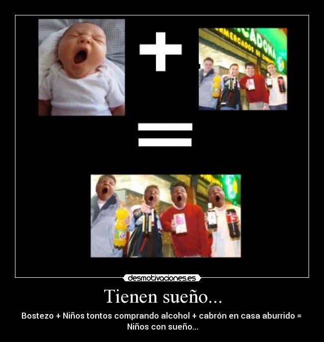 carteles bostezo photoshop ninos alcohol canis tontos sueno sumas igualdad cabronadas cabron desmotivaciones