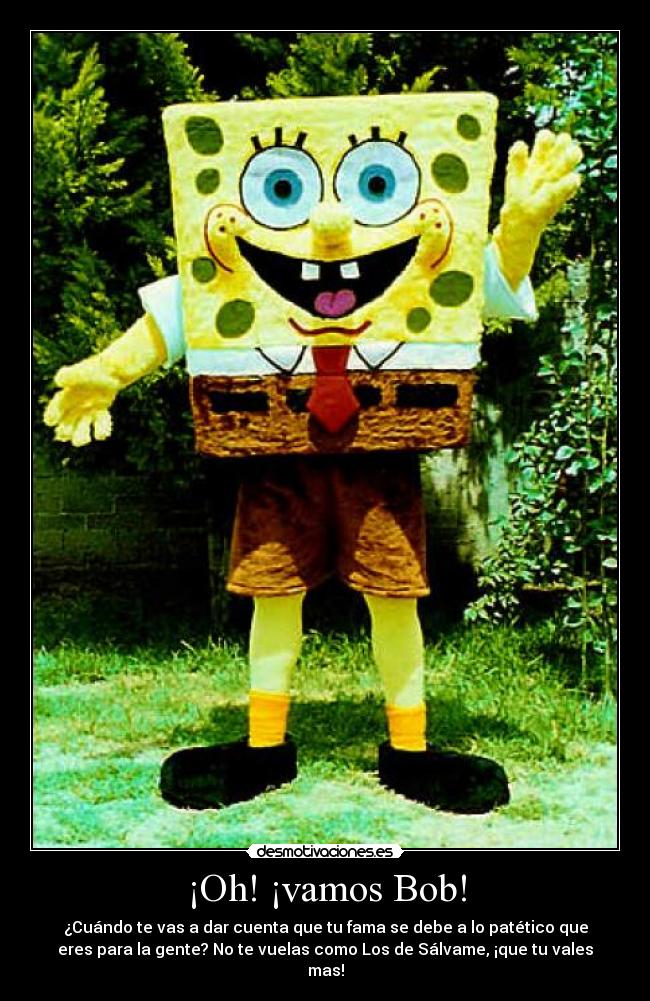 ¡Oh! ¡vamos Bob! -