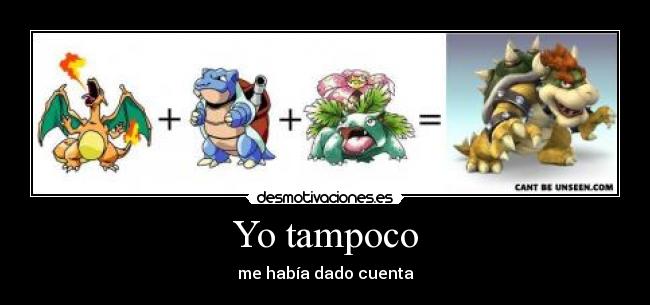 Yo tampoco - me había dado cuenta