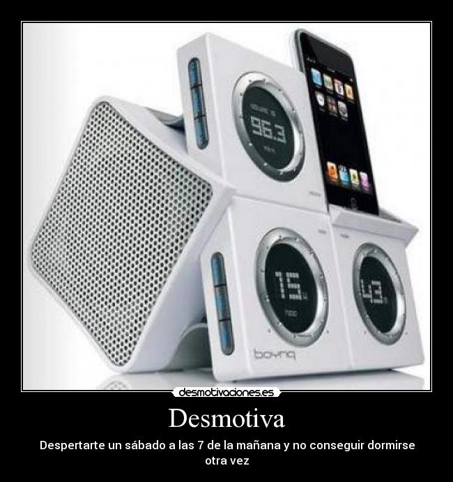 Desmotiva - Despertarte un sábado a las 7 de la mañana y no conseguir dormirse otra vez