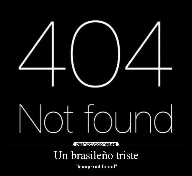 Un brasileño triste -