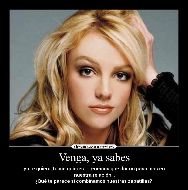 Venga, ya sabes - yo te quiero, tú me quieres... Tenemos que dar un paso más en nuestra relación...
¿Qué te parece si combinamos nuestras zapatillas?