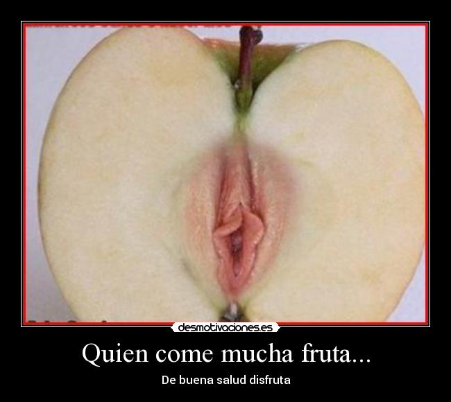 Quien come mucha fruta... -