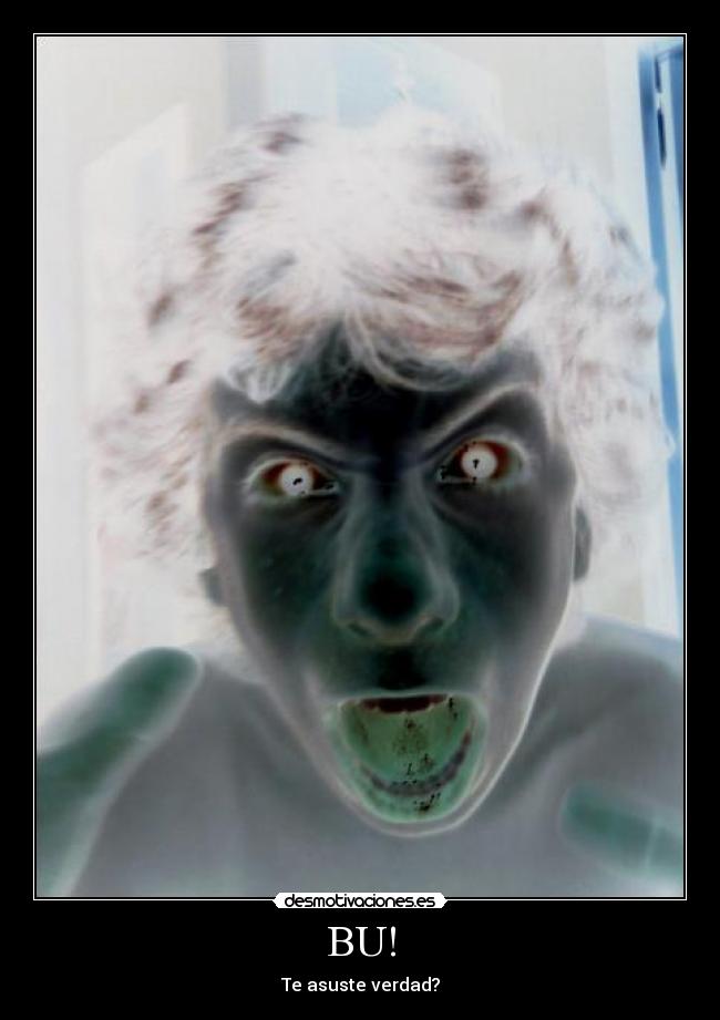BU! - Te asuste verdad?