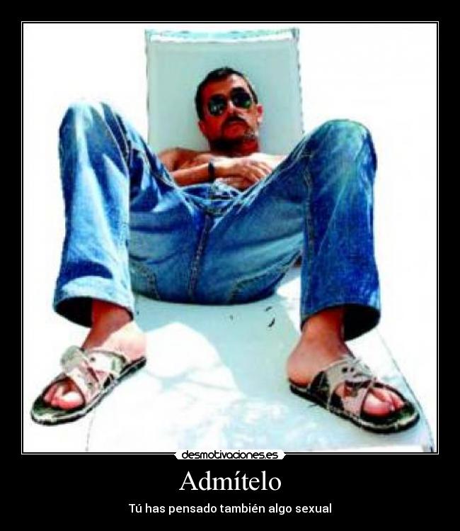 Admítelo - Tú has pensado también algo sexual