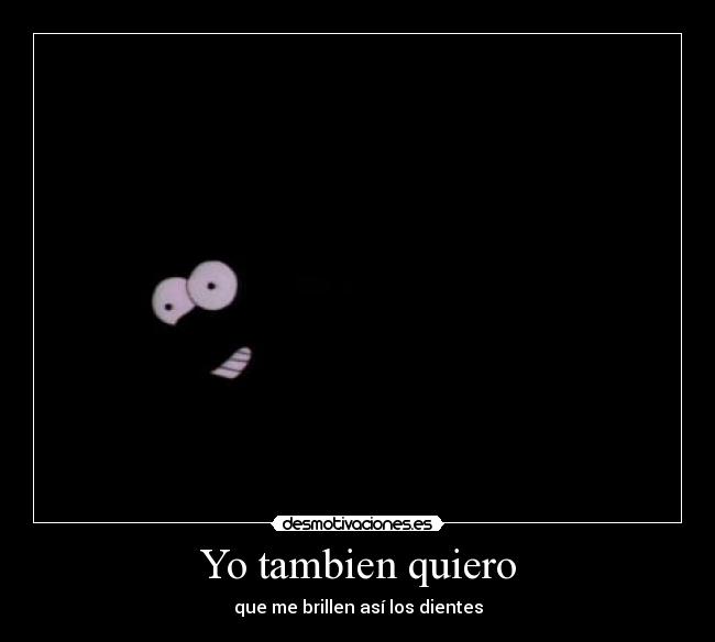Yo tambien quiero -
