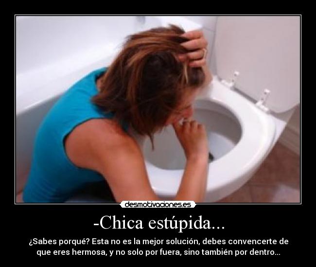 -Chica estúpida... - 