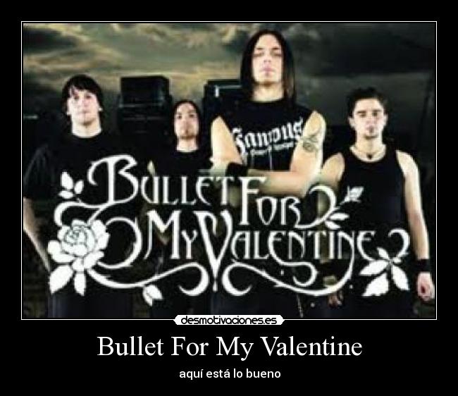 Bullet For My Valentine - aquí está lo bueno