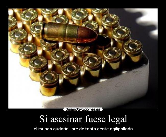 Si asesinar fuese legal -