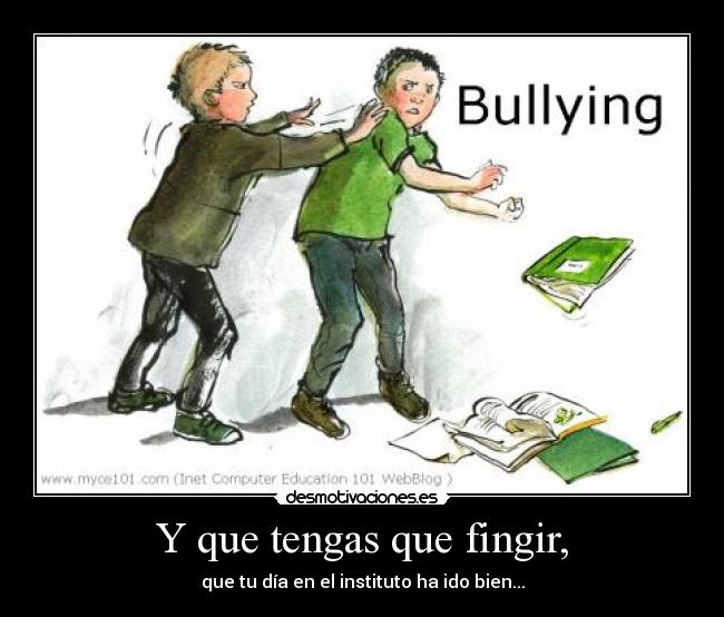 Y que tengas que fingir, -