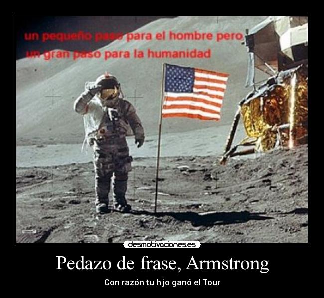 Pedazo de frase, Armstrong - Con razón tu hijo ganó el Tour