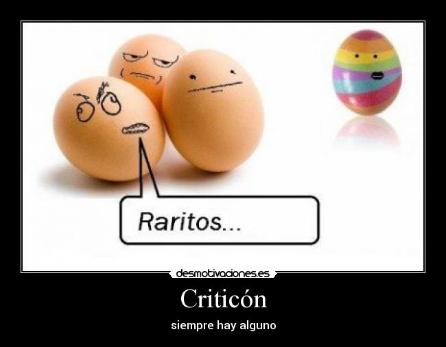 Criticón - siempre hay alguno
