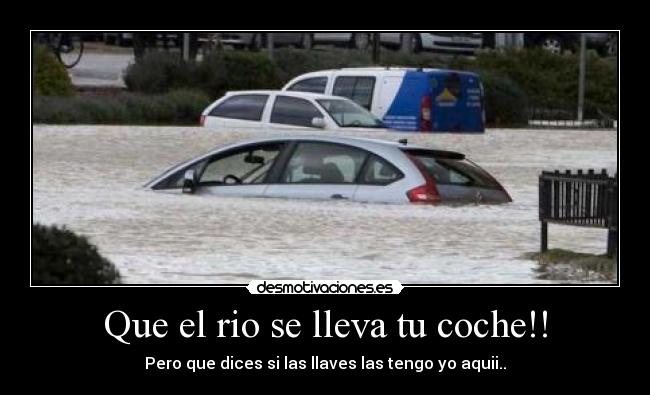 Que el rio se lleva tu coche!! - 