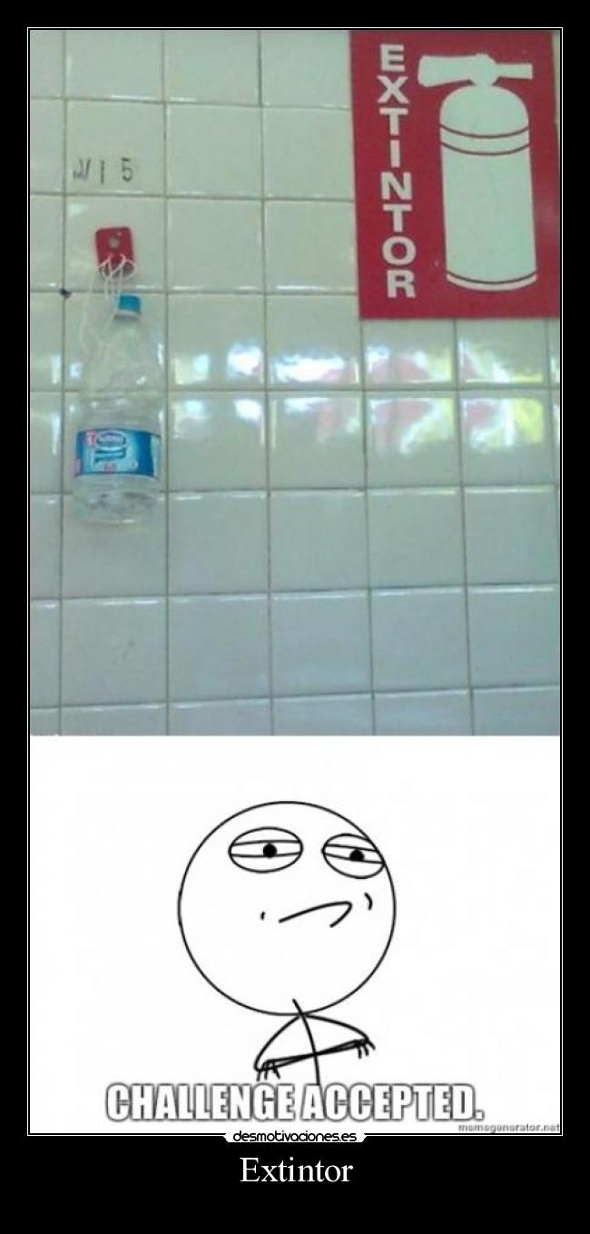 carteles extintor challenge accepted desmotivaciones
