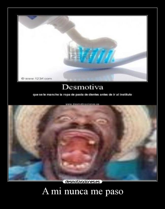 A mi nunca me paso -